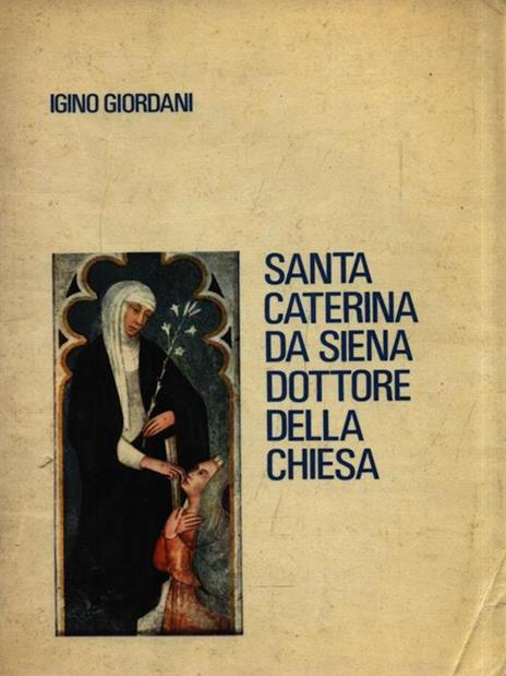 Santa Caterina da Siena dottore della Chiesa - Igino Giordani - 3