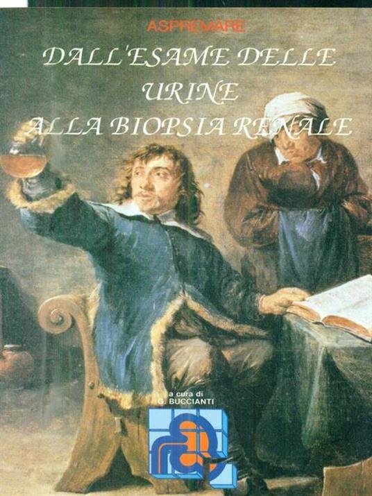 Dall'esame delle urine alla biopsia renale - Gherardo Buccianti - copertina