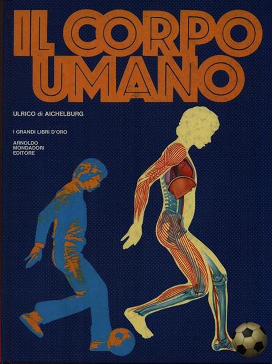 Il corpo umano - Ulrico Di Aichelburg - 3