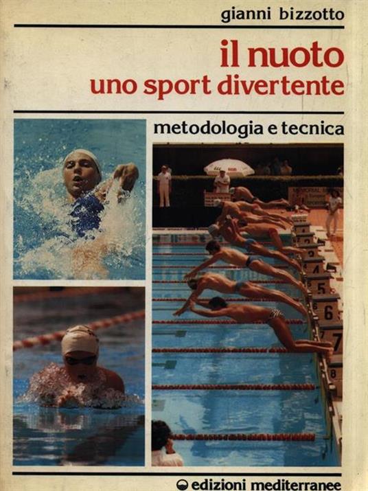 Il nuoto uno sport divertente. Metodologia e tecnica - Gianni Bizzotto -  Libro Usato - Edizioni Mediterranee - | IBS