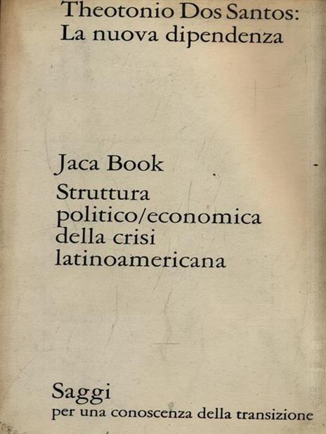 La nuova dipendenza. struttura politico-economica della crisi latinoamericana - Theotonio Dos Santos - copertina