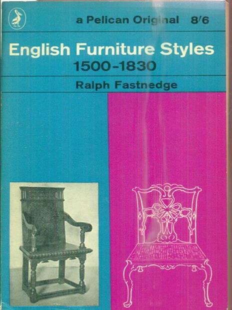 English Furniture Styles 1500-1830 - Ralph Fastnedge - 3