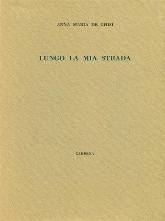 Lungo la mia strada - Anna Maris De Ghisi - 3