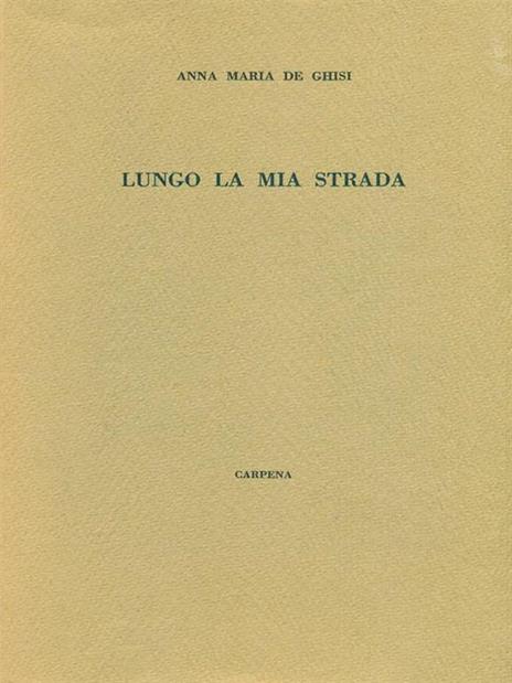 Lungo la mia strada - Anna Maris De Ghisi - copertina