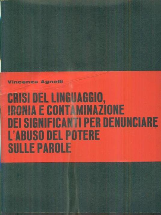 Crisi del linguaggio, ironia e contaminazione dei significanti per denunciare l’abuso del potere sulle parole - Vincenzo Agnetti - copertina