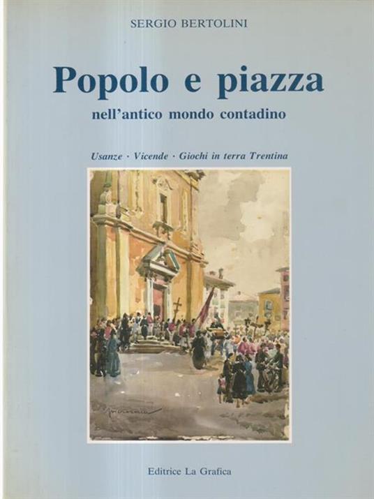 Popolo e piazza nell'antico mondo contadino - Sergio Bertolini - copertina