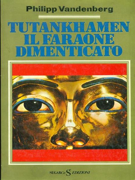Tutankhamen il faraone dimenticato - Philipp Vandenberg - copertina