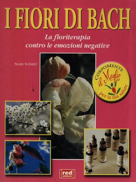 I fiori di Bach. La floriterapia contro le emozioni negative - Sigrid Schmidt - 3