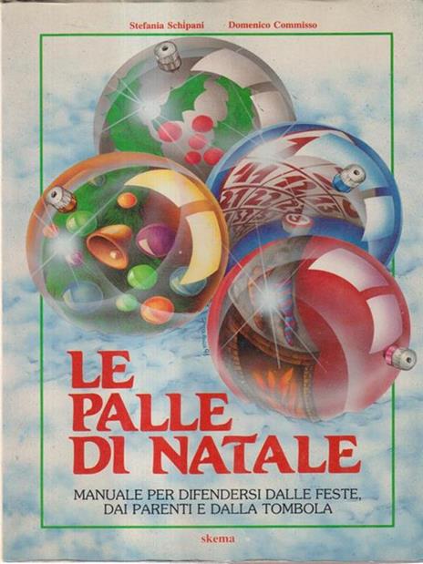 Le palle di Natale. Manuale per difendersi dalle feste, dai parenti e dalla tombola - Stefania Schipani - 2