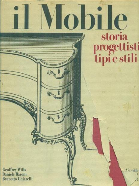 Il mobile. Storia, progettisti, tipi e stili - Geoffrey Wills,Daniele Baroni,Brunetto Chiarelli - copertina