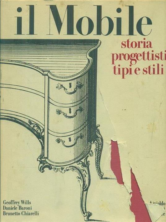 Il mobile. Storia, progettisti, tipi e stili - Geoffrey Wills,Daniele Baroni,Brunetto Chiarelli - 3