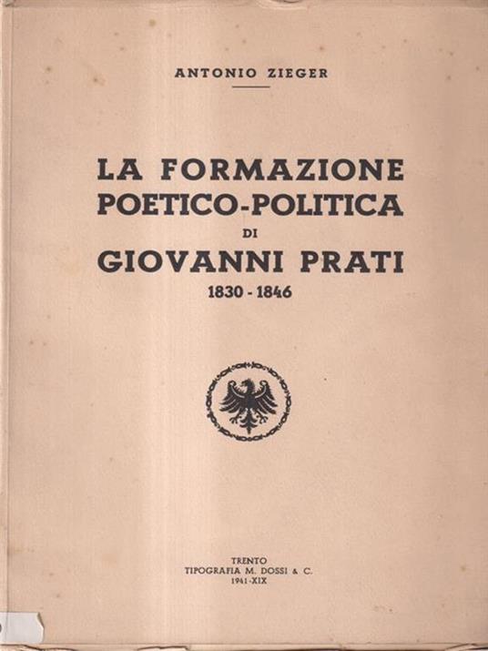 La formazione poetico-politica di Giovanni Prati: 1830-1846 - Antonio Zieger - copertina