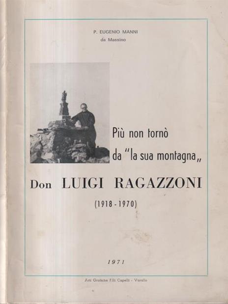 Più non tornò da "la sua montagna" - Don Luigi Ragazzoni - Eugenio Manni - 3