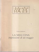 La mia Cina. Impressioni di viaggio