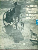 Omaggio dell'arte italiana al dolore innocente. Vol 6