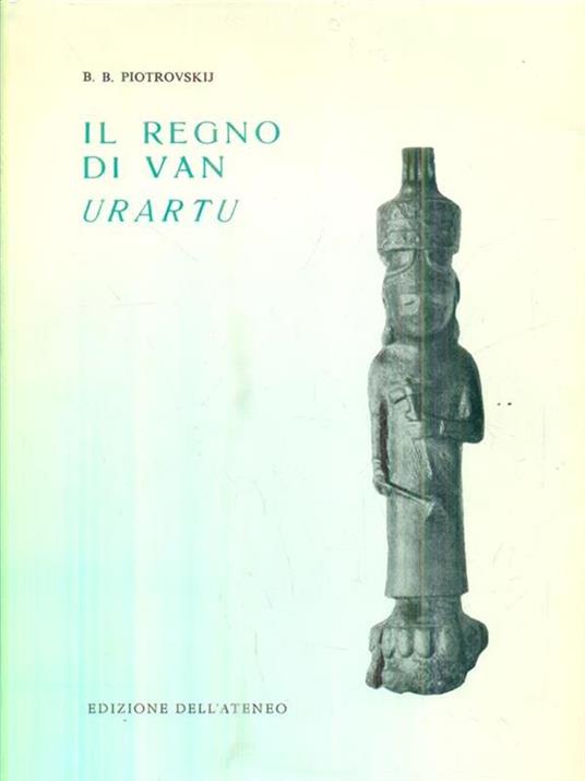 Il regno di Van Urartu - Boris B. Piotrovskij - 2