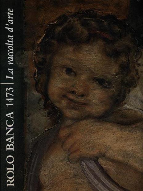 Rolo Banca 1473. La raccolta d'arte - Michela Scolaro - copertina