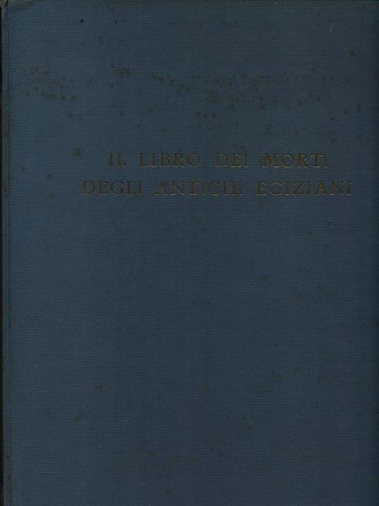 Il libro dei morti degli antichi egiziani - Boris De Rachewiltz - 2