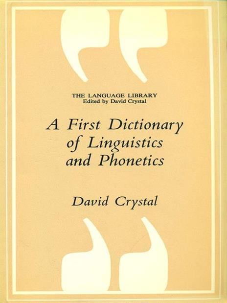 A first dictionary of linguistic and phonetics - David Crystal - 3