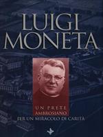 Luigi Moneta. Un prete ambrosiano per un miracolo di carità