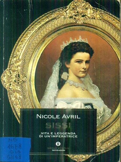 Sissi. Vita e leggenda di un'imperatrice - Nicole Avril - copertina