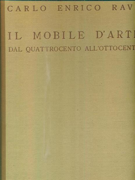 Il mobile d'arte dal quattrocento all'ottocento - Carlo Enrico Rava - 2