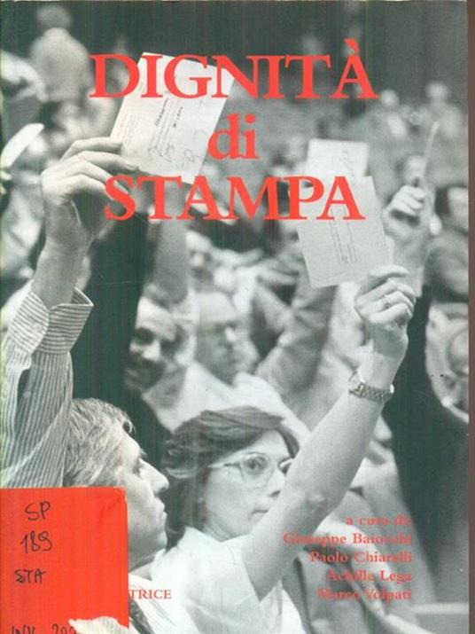 Dignità di stampa - Giuseppe Baiocchi,Paolo Chiarelli,Achille Lega - copertina