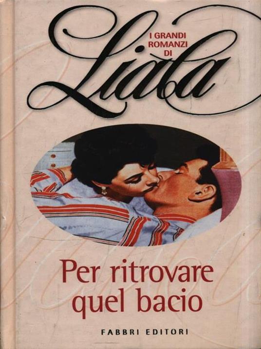 Per ritrovare quel bacio - Liala - copertina