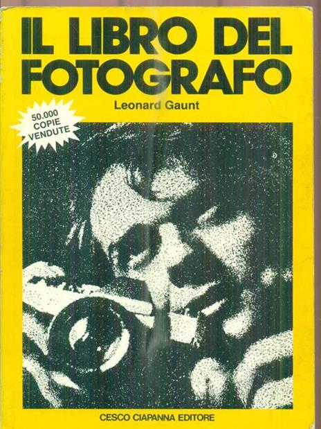 Il libro del fotografo - Leonard Gaunt - 2