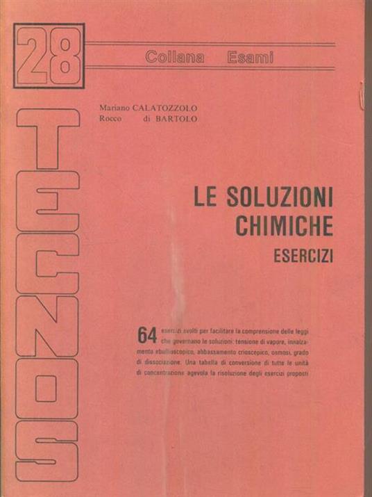 Le soluzioni chimiche. esercizi - Mariano Calatozzolo - copertina