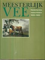 Meesterlijk Vee. Nederlandse Veeschilders 1600-1900