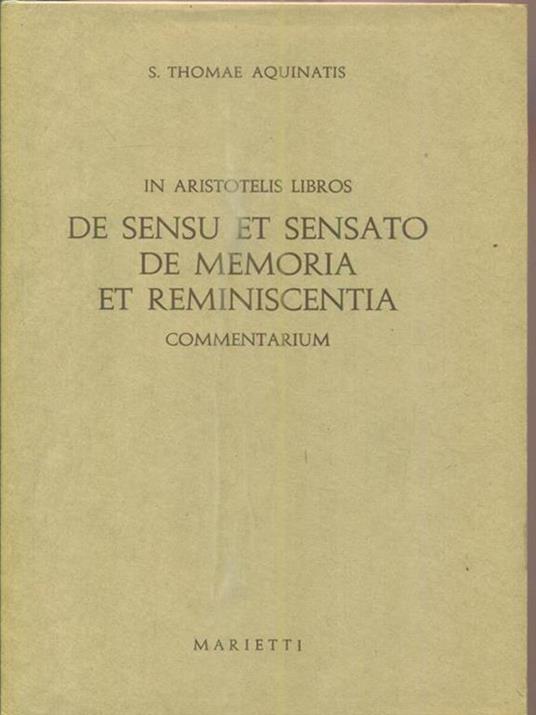 In Aristotelis Libros. De Sensu et sensato de memoria et reminiscentia - Tommaso d'Aquino (san) - 2