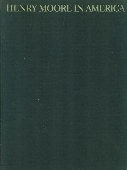 Henry Moore in America - Henry J. Seldis - copertina