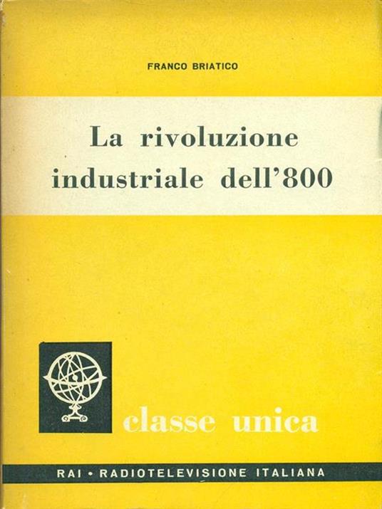 La rivoluzione industriale dell'800 - Franco Briatico - copertina