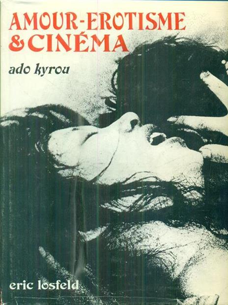 Amour - Erotisme et Cinema - Ado Kyrou - 3