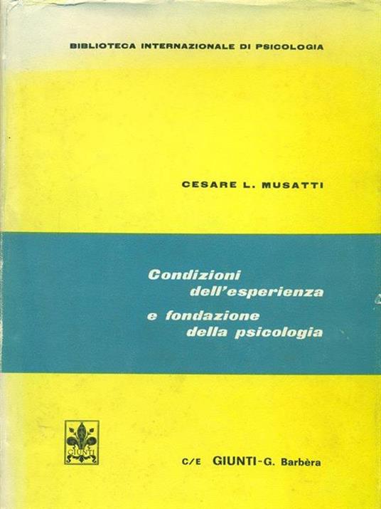 Condizioni dell'esperienza e fondazione della psicologia - Cesare L. Musatti - 2