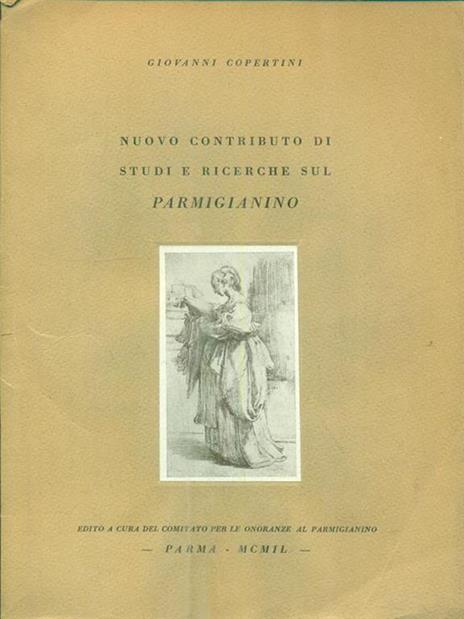 Nuovo contributo di studi e ricerche sul Parmigianino - Giovanni Copertini - copertina