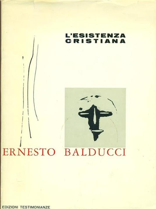 L' esistenza cristiana - Ernesto Balducci - 2