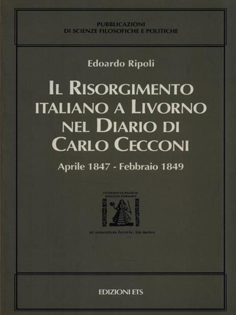 Il Risorgimento italiano a Livorno nel diario di Carlo Cecconi (aprile 1847-febbraio 1849) - Edoardo Ripoli - 3