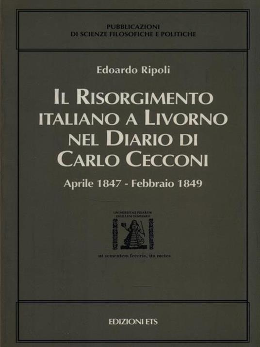 Il Risorgimento italiano a Livorno nel diario di Carlo Cecconi (aprile 1847-febbraio 1849) - Edoardo Ripoli - copertina