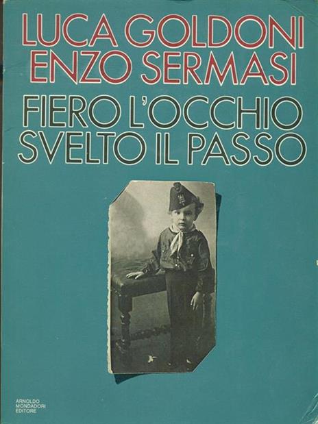 Fiero l'occhio svelto il passo - Luca Goldoni - 2