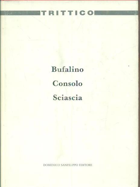 Trittico. Bufalino. Consolo. Sciascia - Antonio Di Grado - 3