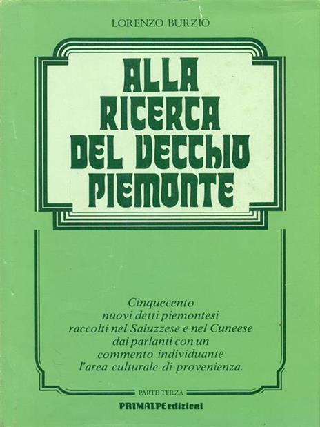 Alla ricerca del vecchio piemonte Parte terza - Lorenzo Burzio - Libro  Usato - Primalpe - | IBS