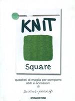 Knit square. Quadrati di maglia per comporre abiti e accessori di Do-Knit-yourself. Ediz. illustrata