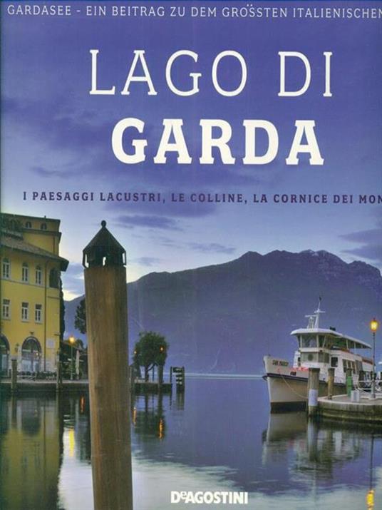 Lago di Garda. I paesaggi lacustri, le colline, la cornice dei monti. Ediz. italiana e tedesca - Donatella Volpi - copertina