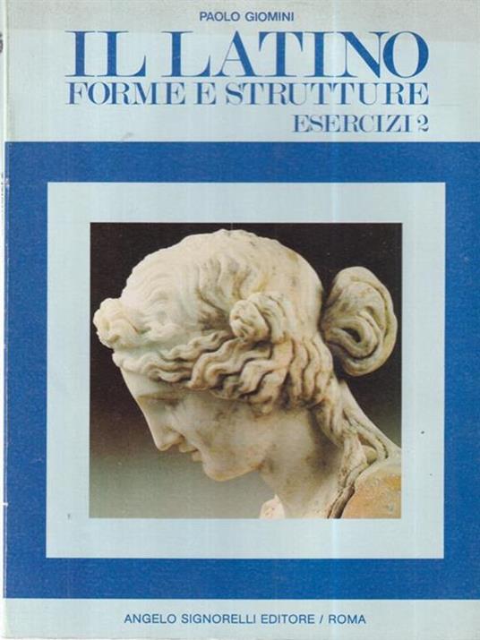 Il latino forme e strutture. Esercizi 2 - Paolo Giomini - copertina