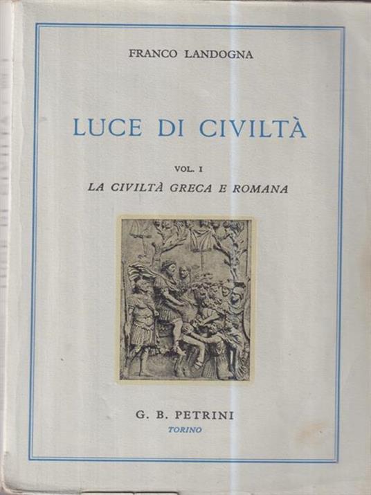 Luce di civiltà - Vol I la civiltà greca e romana - Franco Landogna - copertina