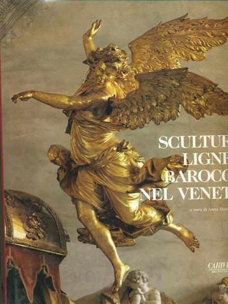 Scultura lignea Barocca nel Veneto - Anna M. Spiazzi - copertina