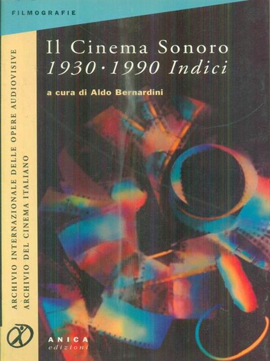 Il Cinema Sonoro. Indici. 1930-1990 - Aldo Bernardini - copertina