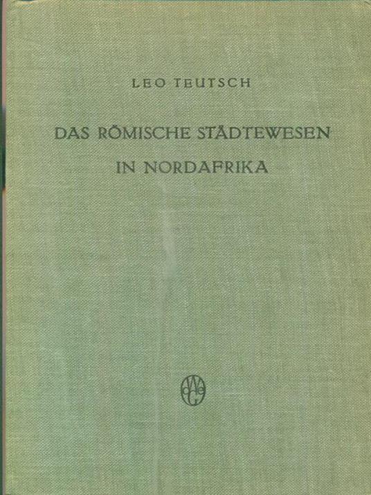 Das römische Städtewesen in Nordafrika - Leo Teutsch - copertina